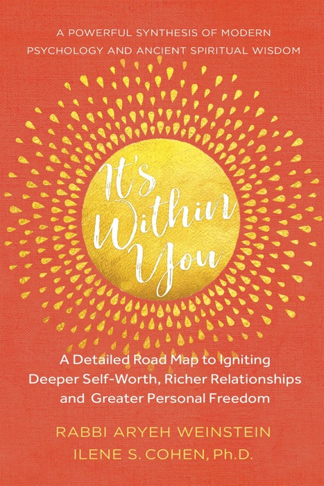 It's Within You: A Detailed Road Map to Igniting, Deeper Self-Worth, Richer Relationships, and Greater Personal Freedom
