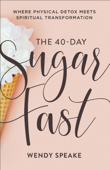 40-Day Sugar Fast - Wendy Speake