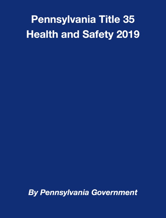 Pennsylvania Title 35 Health and Safety 2019