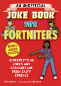 An Unofficial Joke Book for Fortniters: Sidesplitting Jokes and Shenanigans from Salty Springs - Brian Boone & Amanda Brack