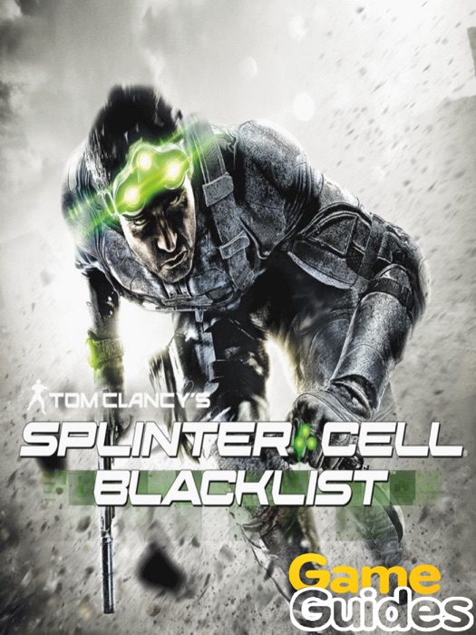 Tom Clancy's Splinter Cell Blacklist Game Guide