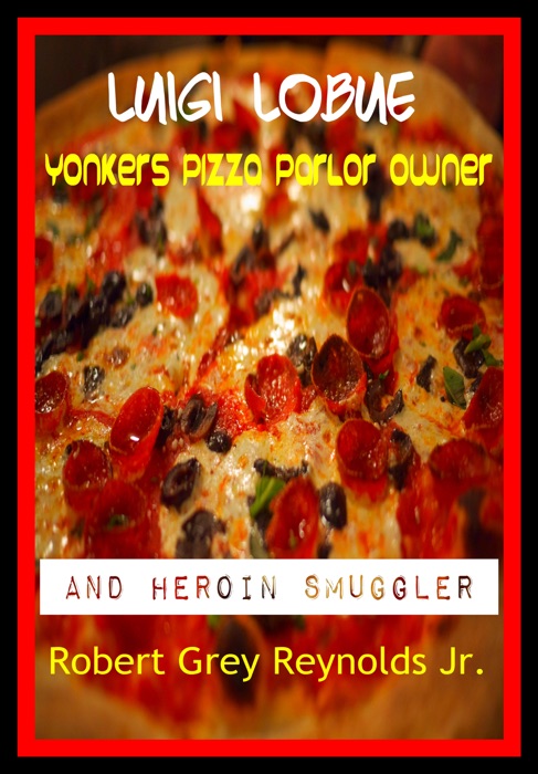 Luigie LoBue Yonkers Pizza Parlor Owner And Heroin Smuggler