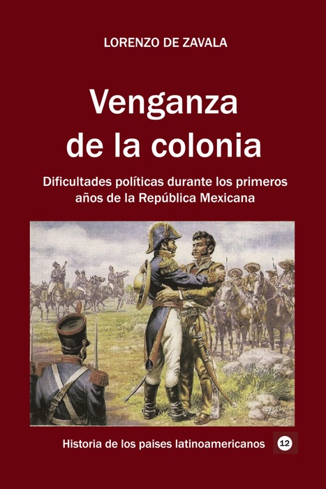 Venganza de la colonia Dificultades políticas durante los primeros años de la República Mexicana