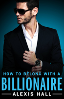 Alexis Hall - How to Belong with a Billionaire artwork
