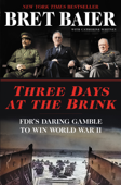 Three Days at the Brink - Bret Baier & Catherine Whitney