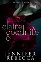 Jennifer Rebecca - The Complete Claire Goodnite Series artwork