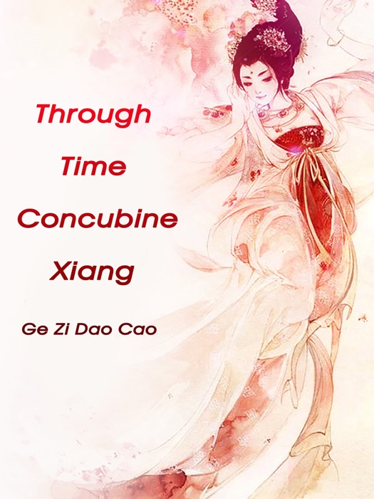 Through Time: Concubine Xiang