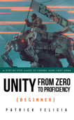Unity from Zero to Proficiency (Beginner) - Patrick Felicia