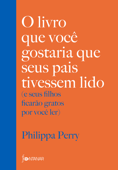 O livro que você gostaria que seus pais tivessem lido - Philippa Perry