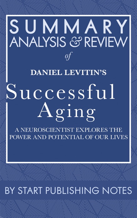 Summary, Analysis, and Review of Daniel Levitin's Successful Aging