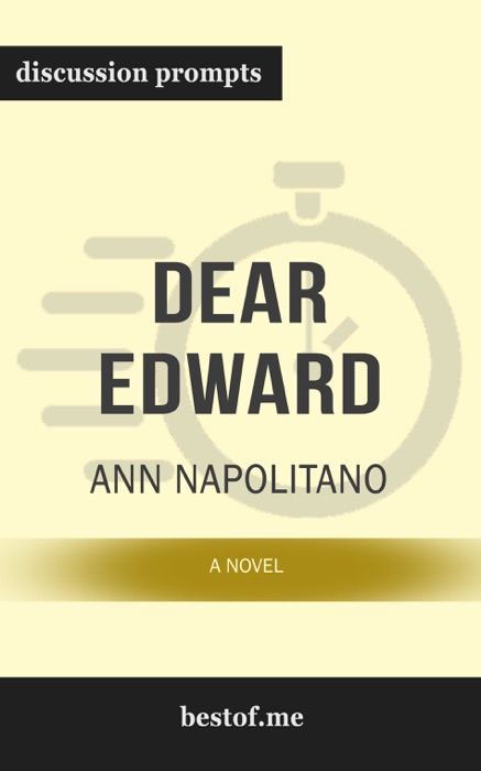 Dear Edward: A Novel by Ann Napolitano (Discussion Prompts)