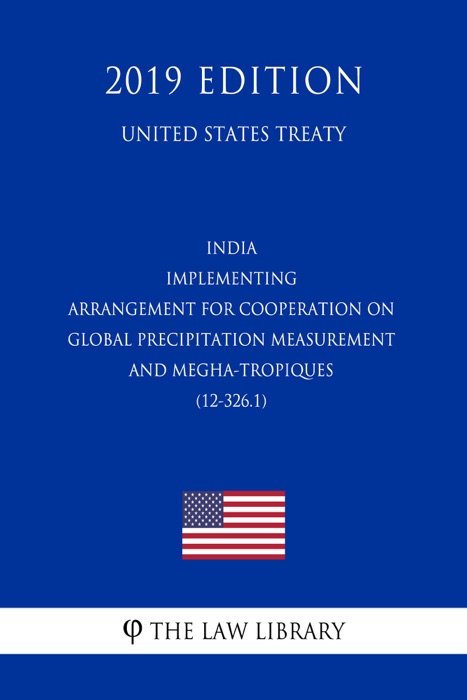 India - Implementing Arrangement for Cooperation on Global Precipitation Measurement and Megha-Tropiques (12-326.1) (United States Treaty)