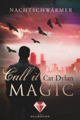 Call It Magic 1: Nachtschwärmer - Cat Dylan & Laini Otis