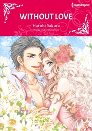 Without Love - Haruhi Sakura & Jessica Steele by  Haruhi Sakura & Jessica Steele PDF Download