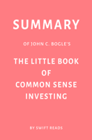 Swift Reads - Summary of John C. Bogle’s The Little Book of Common Sense Investing by Swift Reads artwork