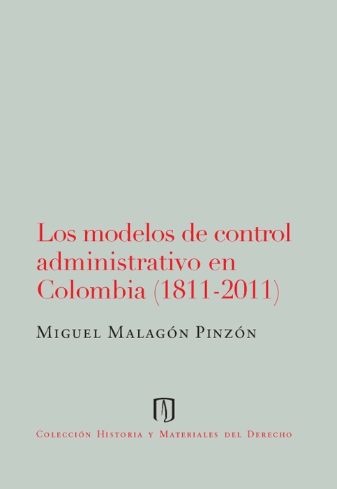 Los modelos de control administrativo en Colombia (1811-2011)