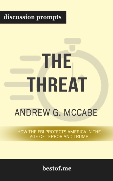 The Threat: How the FBI Protects America in the Age of Terror and Trump by Andrew G. McCabe (Discussion Prompts)