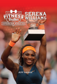 Fitness Routines of the Serena Williams - Jeff Savage