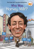 Who Was Harvey Milk? - Corinne A. Grinapol, Who HQ & Gregory Copeland