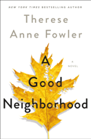 Therese Anne Fowler - A Good Neighborhood artwork