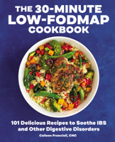 Colleen Francioli, CNC - The 30-Minute Low-FODMAP Cookbook: 101 Delicious Recipes to Soothe IBS and Other Digestive Disorders artwork
