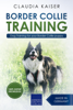 Border Collie Training - Dog Training for your Border Collie puppy - Claudia Kaiser