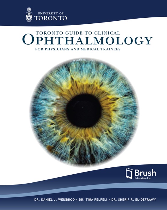 Toronto Guide to Clinical Ophthalmology for Physicians and Medical Trainees