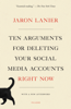 Ten Arguments for Deleting Your Social Media Accounts Right Now - Jaron Lanier