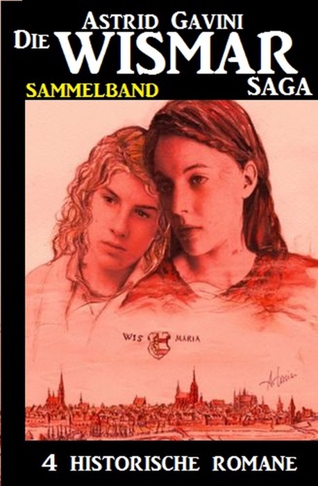 Die Wismar-Saga - Sammelband 4 historische Romane