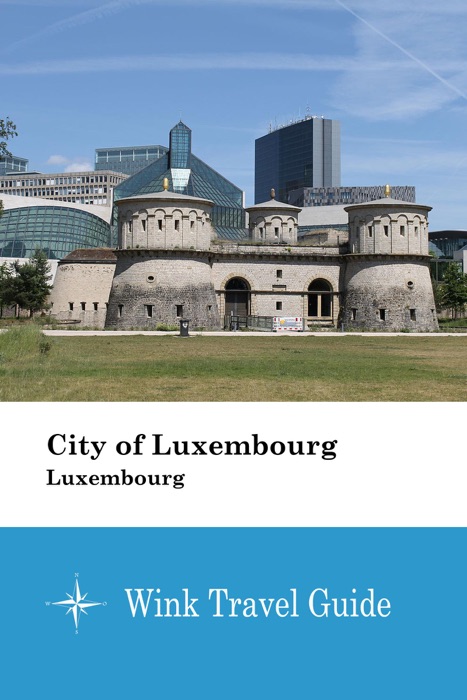 City of Luxembourg (Luxembourg) - Wink Travel Guide