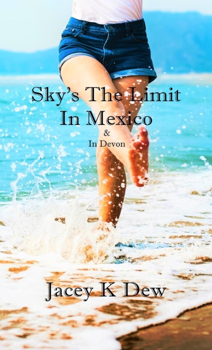 Sky's The Limit In Mexico & In Devon