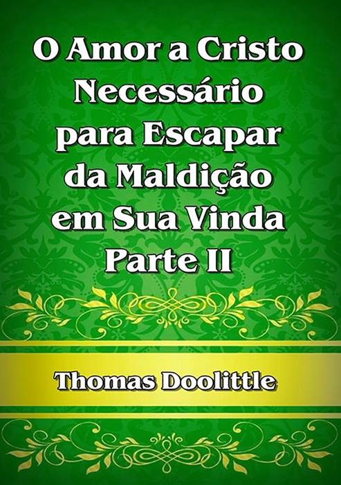 O Amor A Cristo Necessário Para Escapar Da Maldição Em Sua Vinda! – Parte Ii