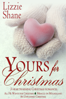 Lizzie Shane - Yours for Christmas: A Holiday Romance Box Set artwork