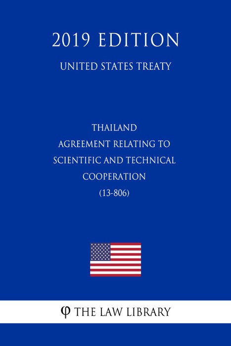 Thailand - Agreement relating to Scientific and Technical Cooperation (13-806) (United States Treaty)