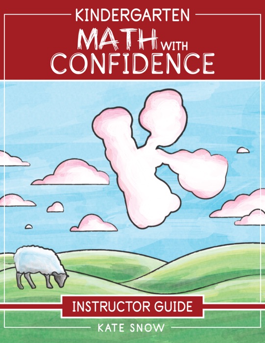 Kindergarten Math With Confidence Instructor Guide (Math with Confidence)