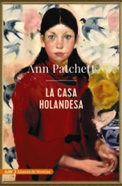 La casa holandesa (AdN) - Ann Patchett & Carmen Franci Ventosa