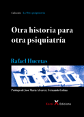 Otra historia para otra psiquiatría - Rafael Huertas