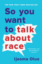So You Want to Talk About Race - Ijeoma Oluo Cover Art