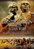 Gladstone, Gordon and the Sudan Wars - Fergus Nicoll