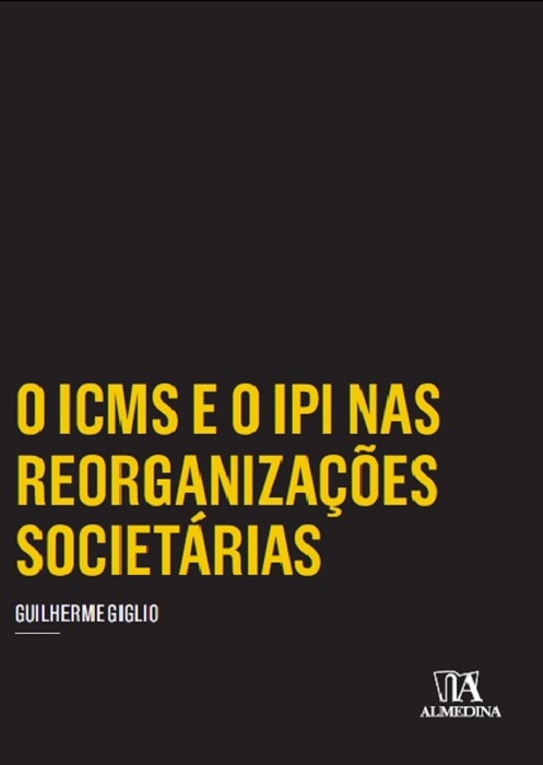 O ICMS e o IPI nas Reorganizações Societárias