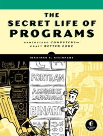 The Secret Life of Programs - Jonathan E. Steinhart