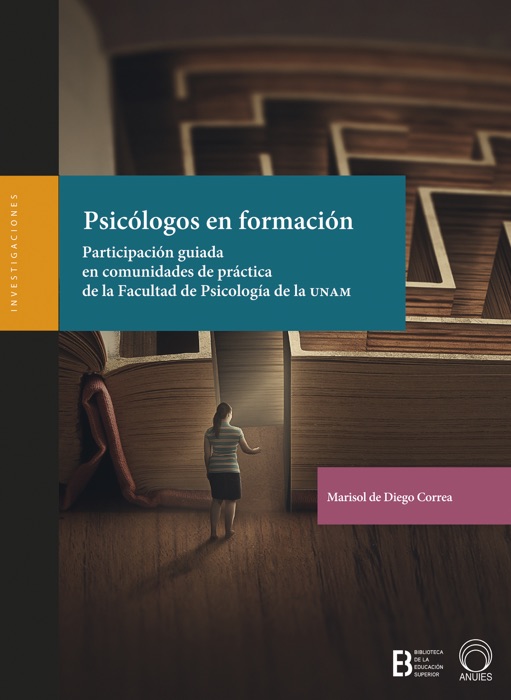 Psicólogos en formación. Participación guiada en comunidades de práctica de la Faculta de Psicología de la UNAM