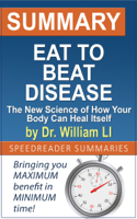 Anne Lowe & SpeedReader Summaries - Summary of Eat to Beat Disease by Dr. William Li artwork