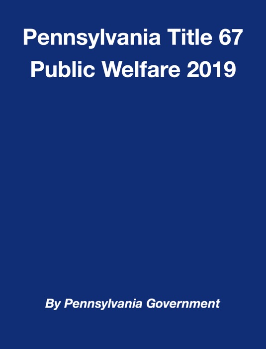 Pennsylvania Title 67 Public Welfare 2019