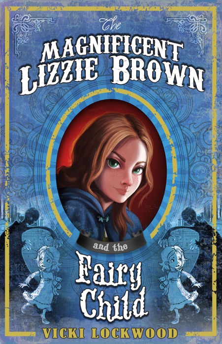 Magnificent Lizzie Brown and the Fairy Child