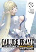 Failure Frame: I Became the Strongest and Annihilated Everything With Low-Level Spells (Light Novel) Vol. 7 - Kaoru Shinozaki & KWKM