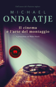 Il cinema e l'arte del montaggio - Michael Ondaatje