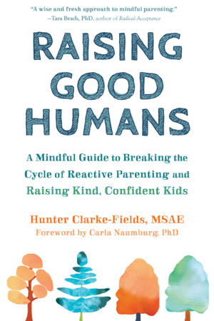 Read & Download Raising Good Humans Book by Hunter Clarke-Fields Online