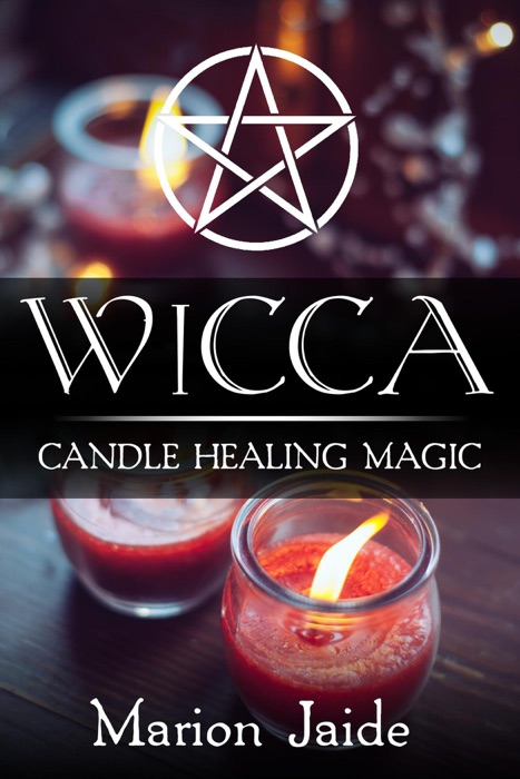 Wicca: Candle Healing Magic