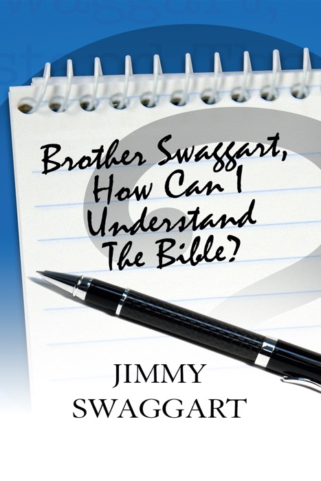 Brother Swaggart, How Can I Understand the Bible